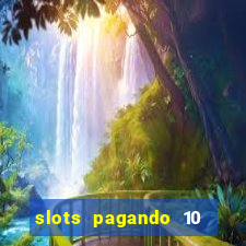 slots pagando 10 no cadastro